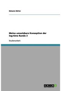 Meine umsetzbare Konzeption der log-time Runde 3