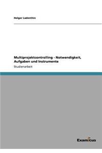 Multiprojektcontrolling - Notwendigkeit, Aufgaben und Instrumente