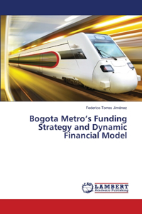 Bogota Metro's Funding Strategy and Dynamic Financial Model