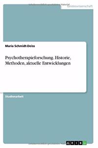 Psychotherapieforschung. Historie, Methoden, aktuelle Entwicklungen