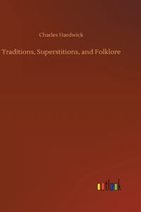 Traditions, Superstitions, and Folklore