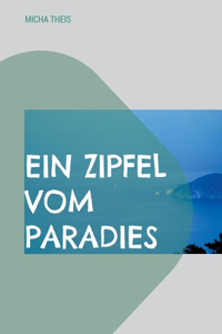 Ein Zipfel vom Paradies