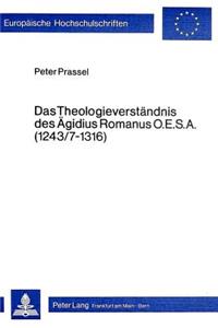 Das Theologieverstaendnis Des Aegidius Romanus O.E.S.A. (1243/7-1316)