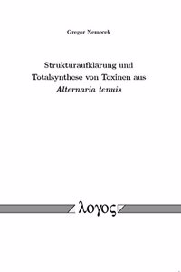 Strukturaufklarung Und Totalsynthese Von Toxinen Aus Alternaria Tenuis