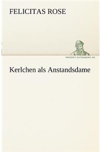 Kerlchen ALS Anstandsdame