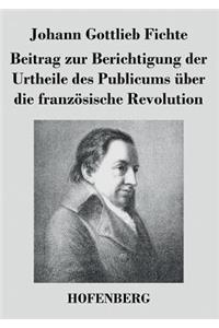 Beitrag zur Berichtigung der Urtheile des Publicums über die französische Revolution