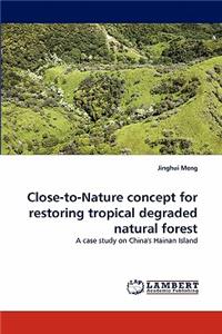 Close-to-Nature concept for restoring tropical degraded natural forest