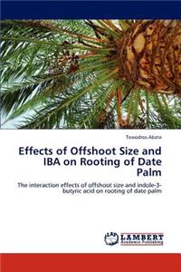 Effects of Offshoot Size and Iba on Rooting of Date Palm