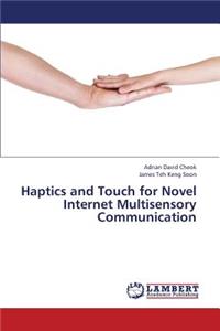 Haptics and Touch for Novel Internet Multisensory Communication