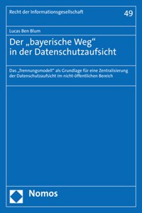 Der 'Bayerische Weg' in Der Datenschutzaufsicht