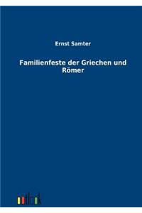 Familienfeste der Griechen und Römer
