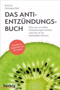 Das Anti-Entzundungsbuch - Was uns vor stillen Entzundungen schutzt und wie wir sie bekampfen konnen