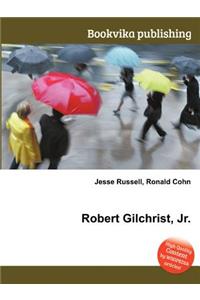 Robert Gilchrist, Jr.