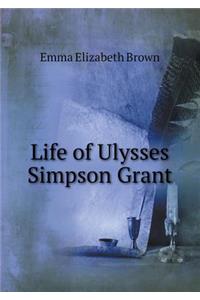 Life of Ulysses Simpson Grant