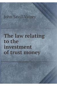 The Law Relating to the Investment of Trust Money