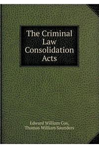The Criminal Law Consolidation Acts