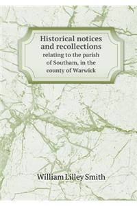 Historical Notices and Recollections Relating to the Parish of Southam, in the County of Warwick