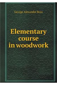 Elementary Course in Woodwork