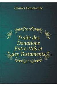 Traite Des Donations Entre-Vifs Et Des Testaments
