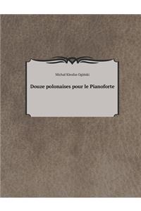 Douze polonaises pour le Pianoforte