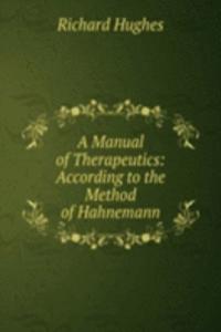 Manual of Therapeutics: According to the Method of Hahnemann