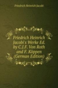 Friedrich Heinrich Jacobi's Werke Ed. by C.J.F. Von Roth and F. Koppen (German Edition)