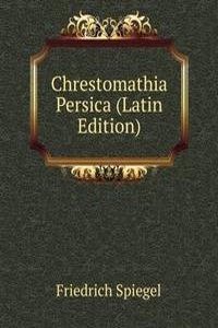 Chrestomathia Persica (Latin Edition)