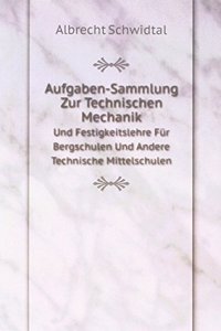 Aufgaben-Sammlung Zur Technischen Mechanik