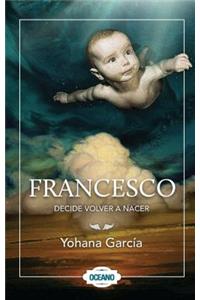 Francesco Decide Volver a Nacer