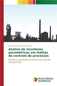Análise de incertezas paramétricas em malhas de controle de processos