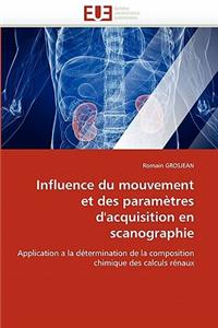 Influence Du Mouvement Et Des Paramètres d''acquisition En Scanographie