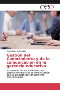 Gestión del Conocimiento y de la comunicación en la gerencia educativa