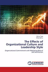 Effects of Organizational Culture and Leadership Style