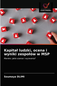 Kapital ludzki, ocena i wyniki zespolów w MSP