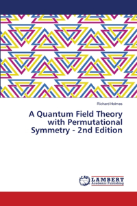 Quantum Field Theory with Permutational Symmetry - 2nd Edition