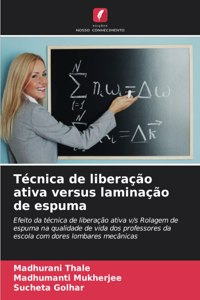 Técnica de liberação ativa versus laminação de espuma