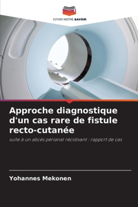 Approche diagnostique d'un cas rare de fistule recto-cutanée