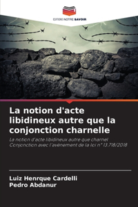 notion d'acte libidineux autre que la conjonction charnelle