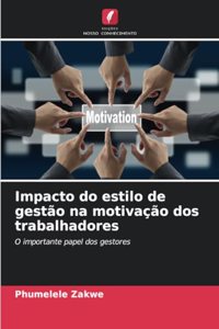 Impacto do estilo de gestão na motivação dos trabalhadores