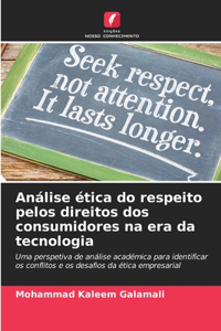 Análise ética do respeito pelos direitos dos consumidores na era da tecnologia