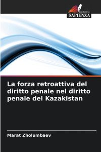 forza retroattiva del diritto penale nel diritto penale del Kazakistan
