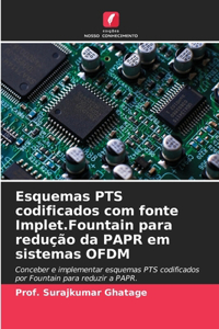 Esquemas PTS codificados com fonte Implet.Fountain para redução da PAPR em sistemas OFDM