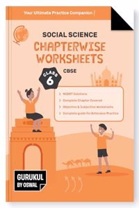 Gurukul Social Science Chapterwise Worksheets for CBSE Class 6 Exam 2024- NCERT Solutions, Objective & Subjective Questions, Latest Syllabus Covered