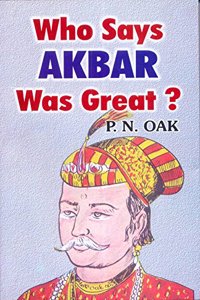 Who Says Akbar was Great ?