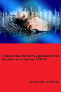 Procesadores de textos y presentaciones de información básicos. UF0510.