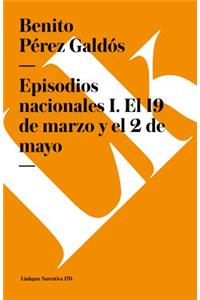 Episodios Nacionales I. El 19 de Marzo Y El 2 de Mayo