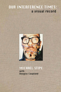 Michael Stipe: Our Interference Times