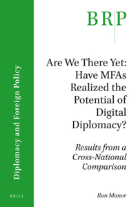 Are We There Yet: Have Mfas Realized the Potential of Digital Diplomacy?