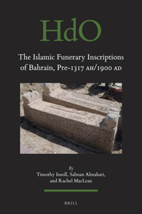 Islamic Funerary Inscriptions of Bahrain, Pre-1317 Ah/1900 Ad