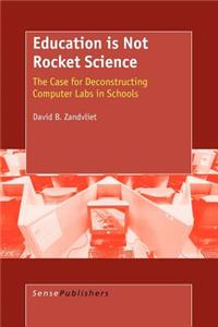 Education Is Not Rocket Science: The Case for Deconstructing Computer Labs in Schools